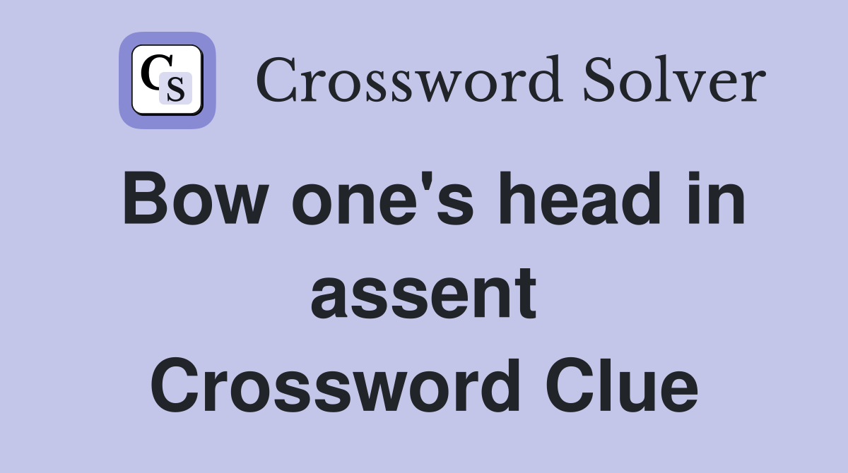 Bow one's head in assent Crossword Clue Answers Crossword Solver